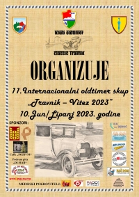 Pozivamo vas na XI Internacionalni oldtimer skup „TRAVNIK - VITEZ 2023“ u dane 10. Juna/Lipanj 2023. godine